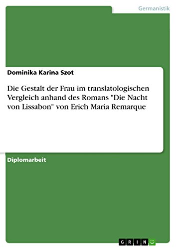 Die Gestalt der Frau im translatologischen Vergleich anhand des Romans "Die Nacht von Lissabon" von Erich Maria Remarque (German Edition)