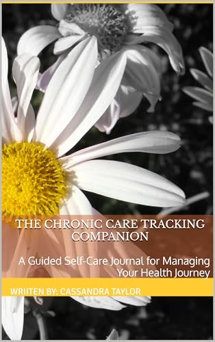The Chronic Care Tracking Companion : A Guided Self-Care Journal for Managing Your Health Journey (English Edition)