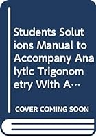 Students Solutions Manual to Accompany Analytic Trigonometry With Applications 0534943470 Book Cover