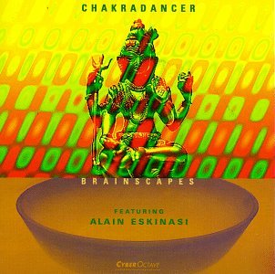 Chakradancer [Audio CD] Brainscapes and Alain Eskinasi