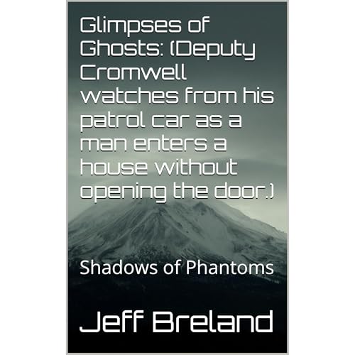 Glimpses of Ghosts: (Deputy Cromwell watches from his patrol car as a man enters a house without opening the door.) Audiolibr