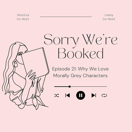 Episode 21: Why We Love Morally Grey Characters