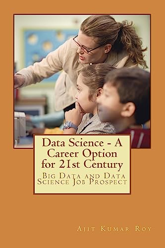 Data Science - A Career Option for 21st Century: Career Option for Big Data and Data Science (Data Science-series-2(Revised))