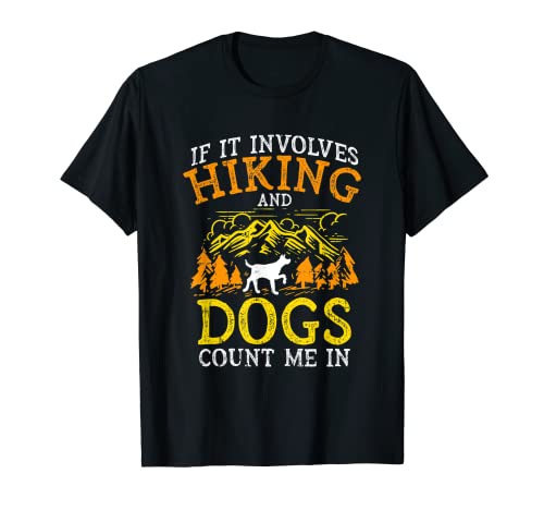 Si se trata de senderismo y perros, cuéntame en un regalo de caminata de campamento Camiseta