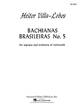 Bachianas Brasileiras No. 5, for Soprano & Orchestra of Violoncelli