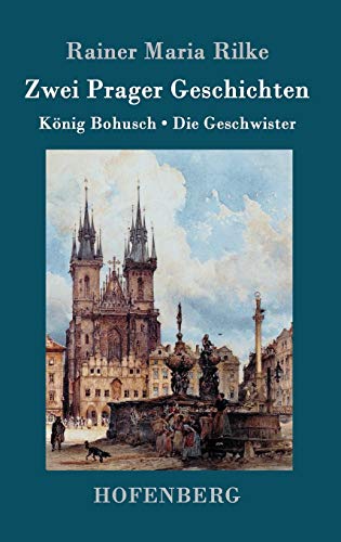 Zwei Prager Geschichten: König Bohusch / Die Geschwister (German Edition)