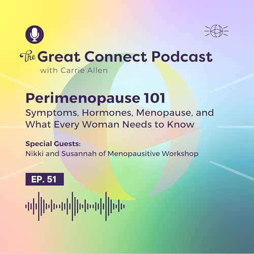 Perimenopause 101: Symptoms, Hormones, Menopause, and What Every Woman Needs to Know&mdash;with Nikki and Susannah of Menopausitive Workshop