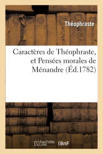 Caractères de Théophraste, Et Pensées Morales de Ménandre (French Edition)