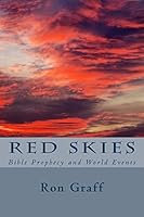 Red Skies: Bible Prophecy and World Events 1505376076 Book Cover