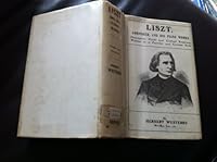 Liszt: Composer and His Piano Works 0721102794 Book Cover