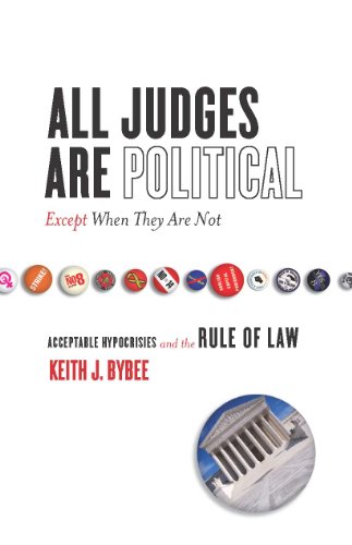 All Judges Are Political—Except When They Are Not: Acceptable Hypocrisies and the Rule of Law (The Cultural Lives of Law)