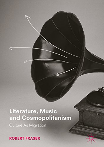 Literature, Music and Cosmopolitanism: Culture as Migration