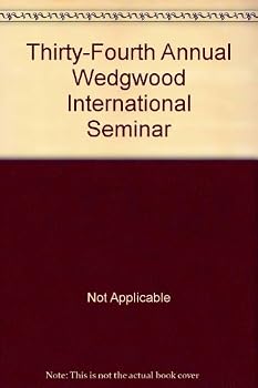 Paperback Thirty-Fourth Annual Wedgwood International Seminar Book