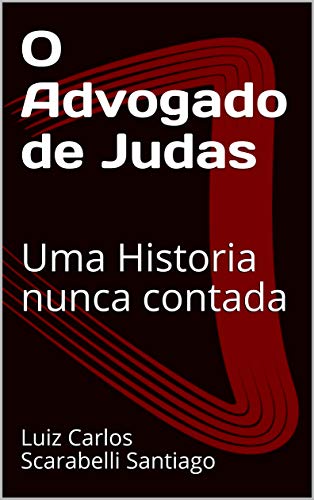 O Advogado de Judas: Uma Historia nunca contada