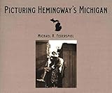 Picturing Hemingway's Michigan (Painted Turtle Press)