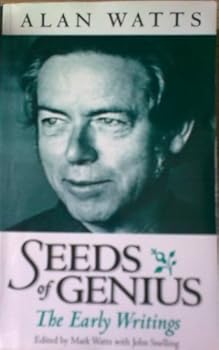 Seeds of Genius: The Early Writings of Alan Watts