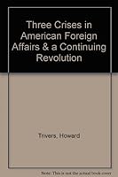 Three Crises in American Foreign Affairs  a Continuing Revolution 0809305747 Book Cover