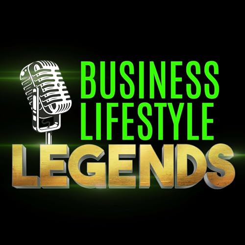 Business & Lifestyle LEGENDS Podcast cover art