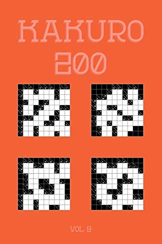Kakuro 200 Vol 9: One of the oldest logic puzzles, Cross Sums Puzzle Book