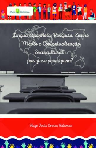 Língua espanhola, pesquisa, ensino médio e contextualização sociocultural: por que e para quem?