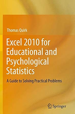 Excel 2010 for Educational and Psychological Statistics: A Guide to Solving Practical Problems 2012th Edition-Wow! eBook