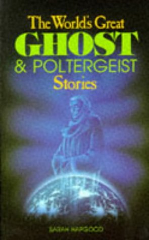 The World's Great Ghost and Poltergeist Stories