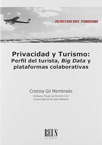 Privacidad y turismo: perfil del turista, Big Data y plataformas colaborativas (Derecho del turismo)