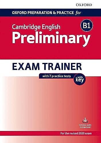  Oxford preparation & practice for Cambridge English. Preliminary. Exam trainer. With key. Con espansione online: Preparing students for the Cambridge English B1 Preliminary exam.