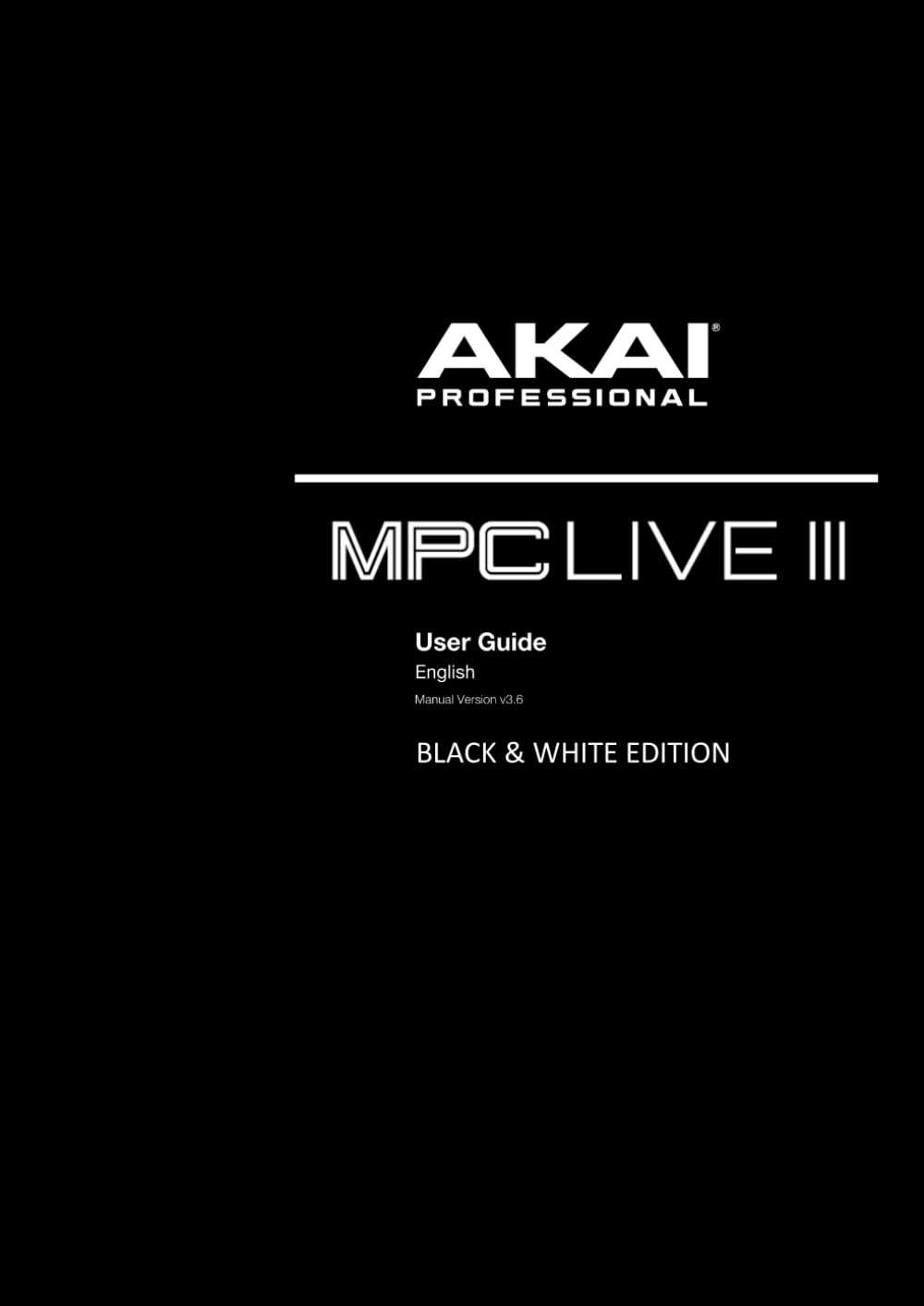 AKAI MPC LIVE III USER GUIDE: Black & White Edition
