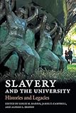Slavery and the University: Histories and Legacies