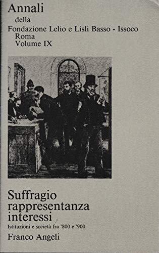 Suffragio, rappresentanza, interessi. Istituzioni e società fra '800 e '900