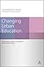 Changing Urban Education (Contemporary Issues in Education Studies)