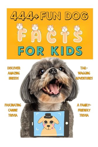 444+ Fun Dog Facts for Kids: Discover Amazing Breeds, Fascinating Canine Trivia, and Tail-Wagging Adventures: A Family-Friendly 