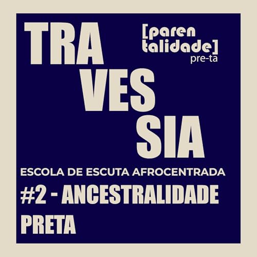 TRAVESSIA #2 - Ancestralidade Preta Podcast Por  capa