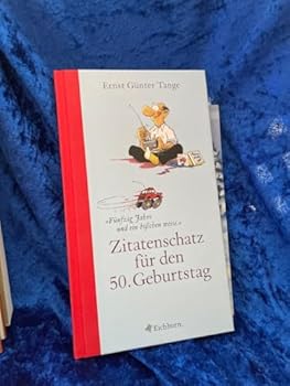 Hardcover Zitatenschatz für den 50. Geburtstag. Fünfzig Jahre und ein bißchen weise. [German] Book