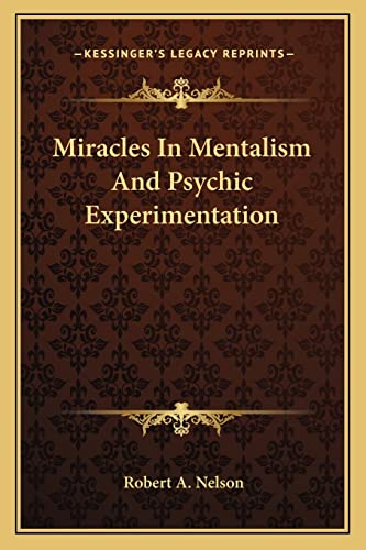 Miracles In Mentalism And Psychic Experimentation