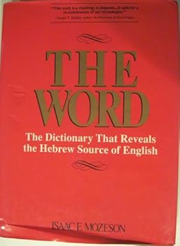 Hardcover The Word: The Dictionary That Reveals the Hebrew Source of English Book