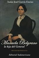Manuela Belgrano: La Hija del General 9500724057 Book Cover