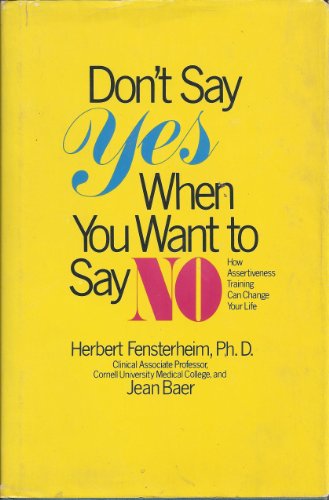Don't Say Yes When You Want to Say No: How Asse... 067950513X Book Cover