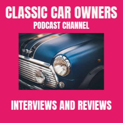 『Classic Car Owners podcast interviews and reviews.』のカバーアート