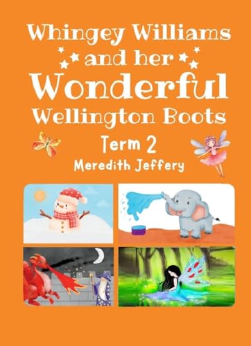 Whingey Williams and her Wonderful Wellington Boots Term 2 (English Edition)