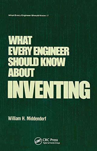 What Every Engineer Should Know about Inventing view 2
