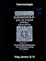 Daemonologie: In Forme of a Dialogue, Divided into three Books: By the High and Mighty Prince, James etc. B0C9SFNVGT Book Cover