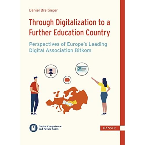 Through Digitalization to a Further Education Country – Perspectives of Europe’s Leading Digital Association Bitkom (English Edition)