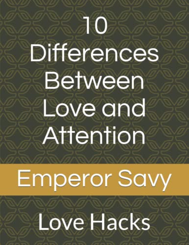 10 Differences Between Love and Attention: Love Hacks