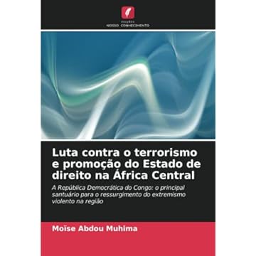 Capa do livro Luta contra o terrorismo e promoção do Estado de direito na África Central: A República Democrática do Congo: o principal santuário para o ressurgimento do extremismo violento na região