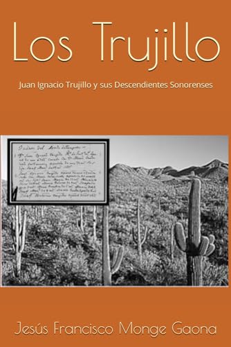 Los Trujillo: Juan Ignacio Trujillo y sus Descendientes Sonorenses (Apellidos de los Sonorenses) (Spanish Edition)