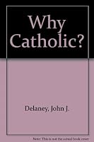 Why Catholic 0385141858 Book Cover