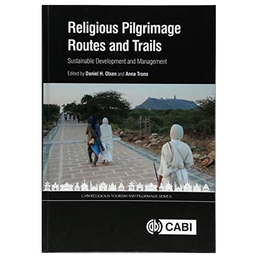 Religious Pilgrimage Routes and Trails: Sustainable Development and Management (CABI Religious Tourism and Pilgrimage Series)