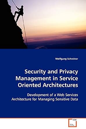 Security and Privacy Management in Service Oriented Architectures ...